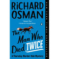 The Man Who Died Twice: A Thursday Murder Club Mystery