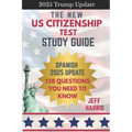 The New US Citizenship Test Study Guide - Spanish: 128 Questions You Need To Know