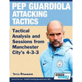 Pep Guardiola Attacking Tactics - Tactical Analysis and Sessions from Manchester City's 4-3-3