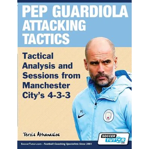 Pep Guardiola Attacking Tactics - Tactical Analysis and Sessions from Manchester City's 4-3-3