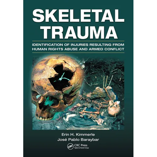 Skeletal Trauma: Identification of Injuries Resulting from Human Rights Abuse and Armed Conflict