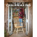The Art of Chairmaking: A Guide to Making Beautiful Chairs
