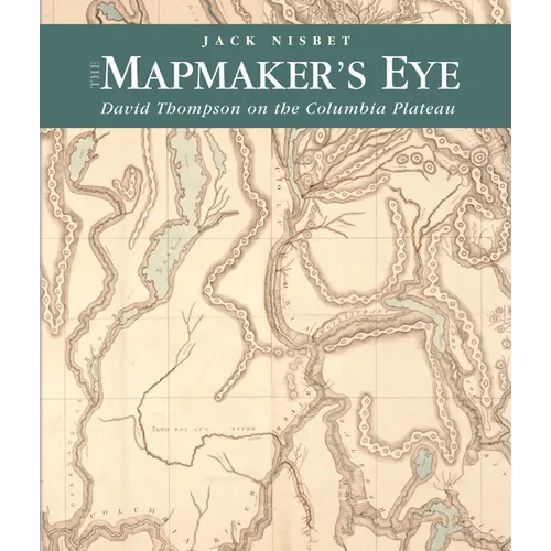 The Mapmaker's Eye: David Thompson on the Columbia Plateau