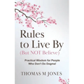 Rules To Live By (But Not Believe)
