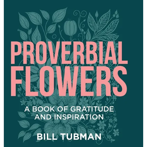 Proverbial Flowers: A Book of Gratitude and Inspiration