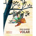 Oso Quiere Volar (Bear Wants to Fly)