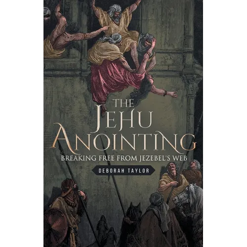 The Jehu Anointing: Breaking Free from Jezebel's Web