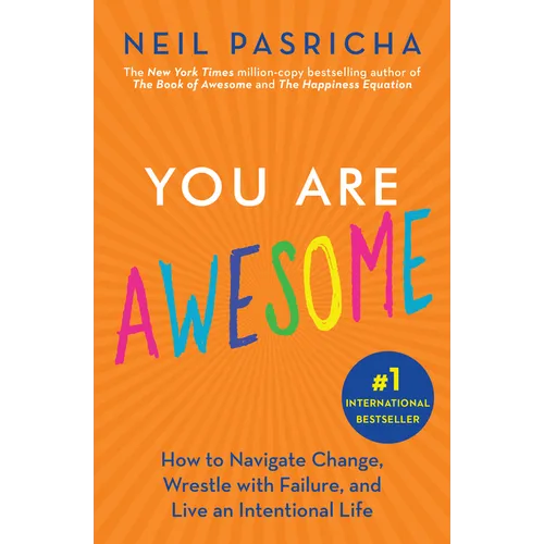 You Are Awesome: How to Navigate Change, Wrestle with Failure, and Live an Intentional Life