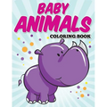 Baby Animals Coloring Book: Kids Coloring Books ages 2-4