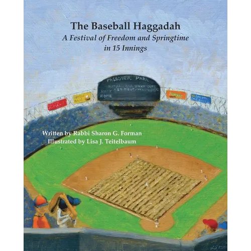 The Baseball Haggadah: A Festival of Freedom and Springtime in 15 Innings
