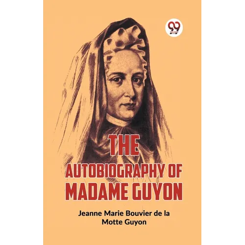 The Autobiography Of Madame Guyon