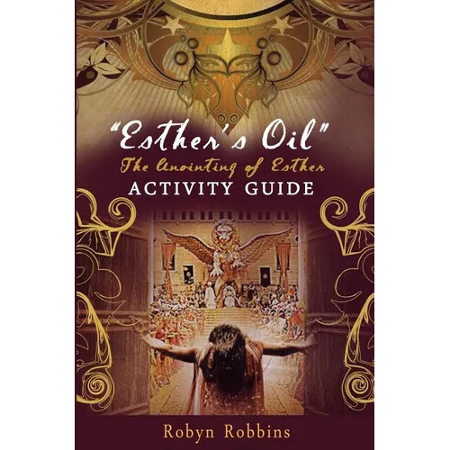 Esther's Oil: The Anointing of Esther: Activity Guide