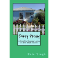 Every Penny: A Family's Journey Living on One Small Income