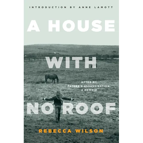 A House with No Roof: After My Father's Assassination, a Memoir