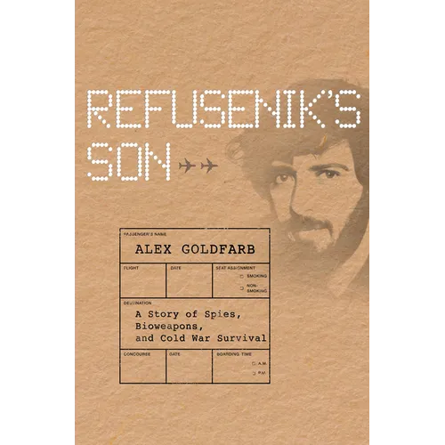 Refusenik's Son: A Story of Spies, Bioweapons, and Cold War Survival