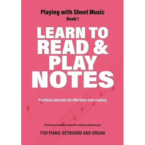 Learn to Read and Play Notes: Practical exercises for effortless note reading