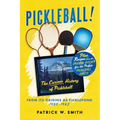 Pickleball!: The Curious History of Pickleball From Its Origins As Picklepong 1959 - 1963