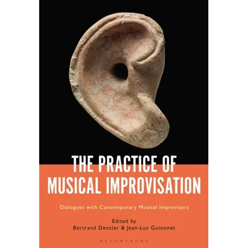 The Practice of Musical Improvisation: Dialogues with Contemporary Musical Improvisers