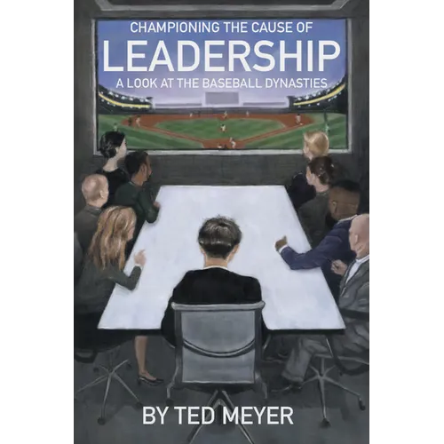 Championing the Cause of Leadership: A Look at the Baseball Dynasties
