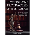 How to Survive a Protracted Civil Litigation