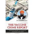 The Vaccine Crime Report: Must Read Before You Decide to Vaccinate Your Child
