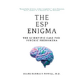 The ESP Enigma: The Scientific Case for Psychic Phenomena