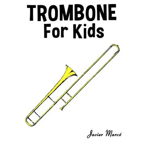 Trombone for Kids: Christmas Carols, Classical Music, Nursery Rhymes, Traditional & Folk Songs!