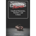 Conspiracy Theories: Unsolved Mysteries, Murders, & Crimes