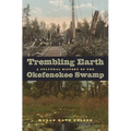 Trembling Earth: A Cultural History of the Okefenokee Swamp