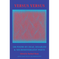 Versus Versus: 100 Poems by Deaf, Disabled & Neurodivergent Poets