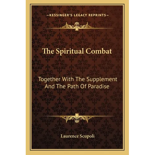 The Spiritual Combat: Together With The Supplement And The Path Of Paradise