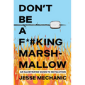 Don't Be a F*#king Marshmallow: An Illustrated Guide to Revolution