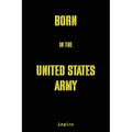 Born in the United States Army