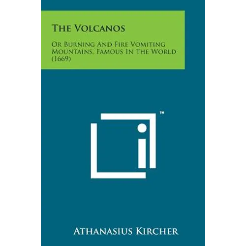 The Volcanos: Or Burning and Fire Vomiting Mountains, Famous in the World (1669)