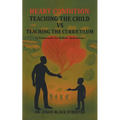 Heart Condition: Teaching the Child vs Teaching the Curriculum: A Framework for Holistic Instruction