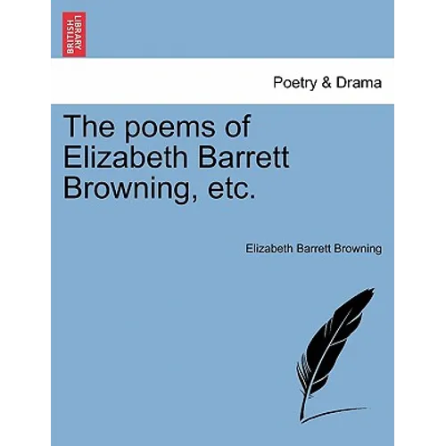 The Poems of Elizabeth Barrett Browning, Etc.