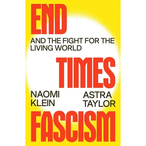 End Times Fascism: And the Fight for the Living World