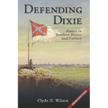 Defending Dixie: Essays in Southern History and Culture
