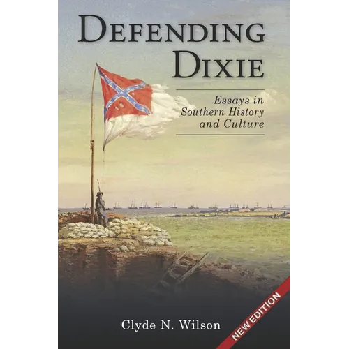 Defending Dixie: Essays in Southern History and Culture