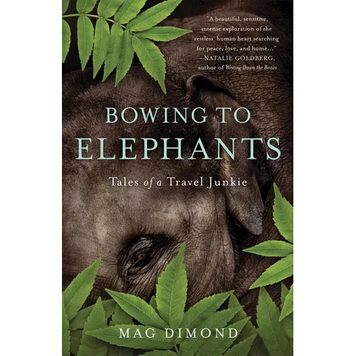 Bowing to Elephants: Tales of a Travel Junkie