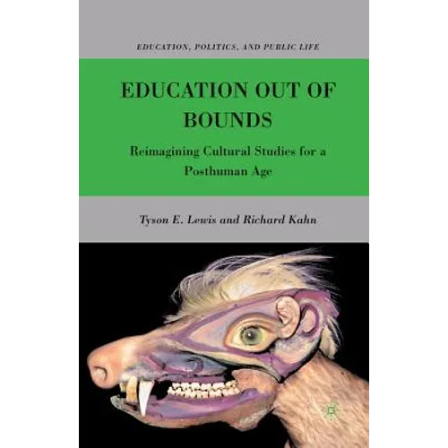 Education Out of Bounds: Reimagining Cultural Studies for a Posthuman Age