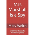Mrs Marshall is a Spy: and Other Tales of a Mitchell Boyhood