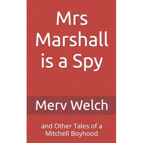 Mrs Marshall is a Spy: and Other Tales of a Mitchell Boyhood