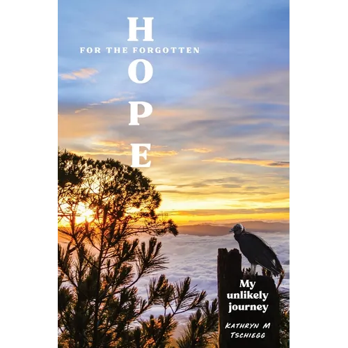 Hope for the forgotten...My Unlikely Journey