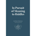 In Pursuit of Meaning to Riddles