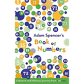 Adam Spencer's Book of Numbers: A Bizarre and Hilarious Journey from 1 to 100