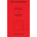 We the Bacteria: Notes Toward Biotic Architecture