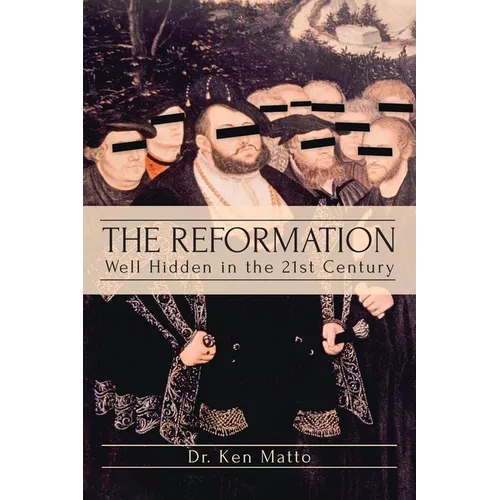The Reformation: Well Hidden in the 21st Century