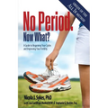 No Period. Now What?: A Guide to Regaining Your Cycles and Improving Your Fertility