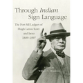 Through Indian Sign Language: The Fort Sill Ledgers of Hugh Lenox Scott and Iseeo, 1889-1897 Volume 274